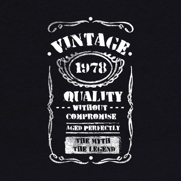 Vintage 1978 Birthday Tee Anniversary Quality Without Compromise Aged Perfectly The Myth The Legend Family Gift by NickDezArts